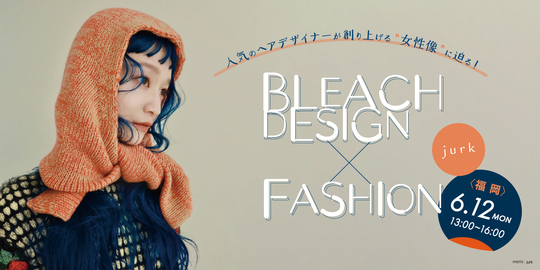 6/12【福岡】BLEACH DESIGN×FASHION by jurk